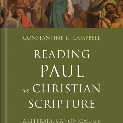 Reading Paul as Christian Scripture  A Literary Canonical and Theological Introduction