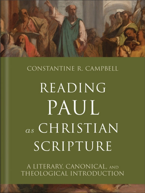 Reading Paul as Christian Scripture  A Literary Canonical and Theological Introduction