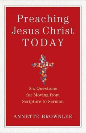 Preaching Jesus Christ Today