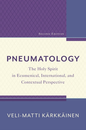 Pneumatology – The Holy Spirit in Ecumenical, International, and Contextual Perspective