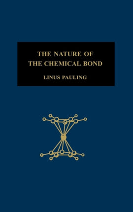 The Nature of the Chemical Bond: An Introduction to Modern Structural Chemistry