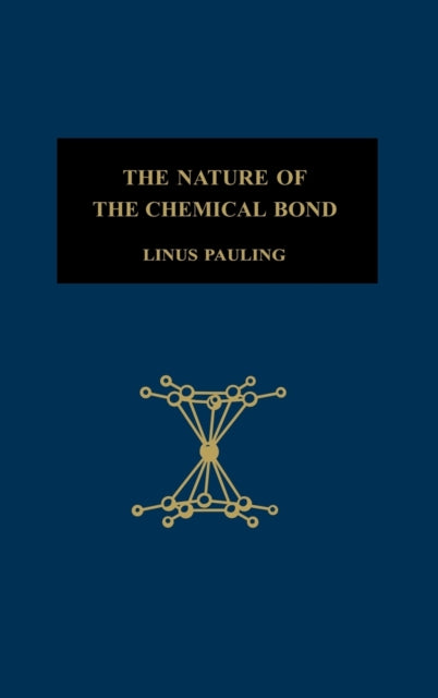 The Nature of the Chemical Bond: An Introduction to Modern Structural Chemistry