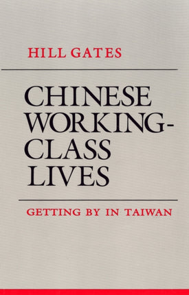 Chinese Working-Class Lives: Getting By in Taiwan