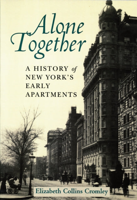 Alone Together: A History of New York's Early Apartments