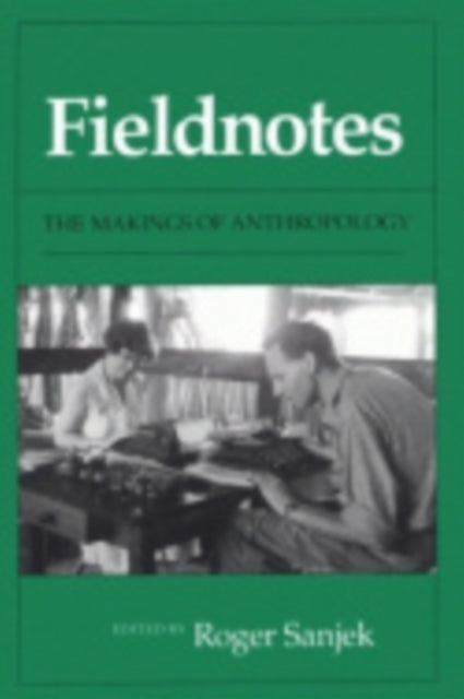 Fieldnotes: The Makings of Anthropology