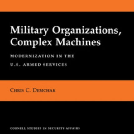 Military Organizations Complex Machines  Modernization in the U.S. Armed Services