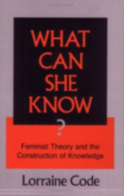 What Can She Know  Feminist Theory and the