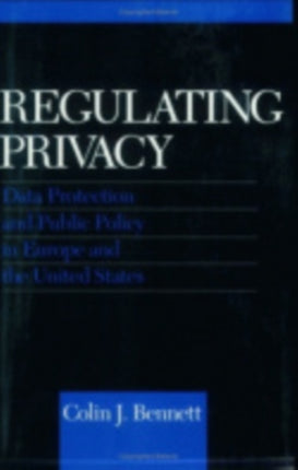 Regulating Privacy: Data Protection and Public Policy in Europe and the United States