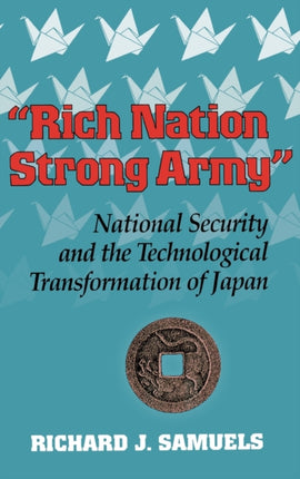 "Rich Nation, Strong Army": National Security and the Technological Transformation of Japan