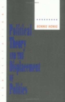 Political Theory and the Displacement of Politics