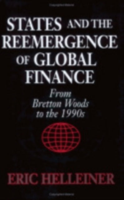 States and the Reemergence of Global Finance: From Bretton Woods to the 1990s