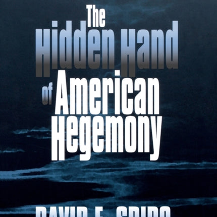 The Hidden Hand of American Hegemony