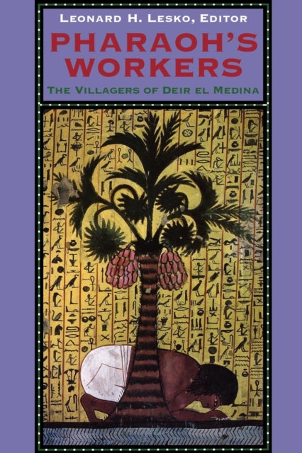 Pharaoh's Workers: The Villagers of Deir el Medina