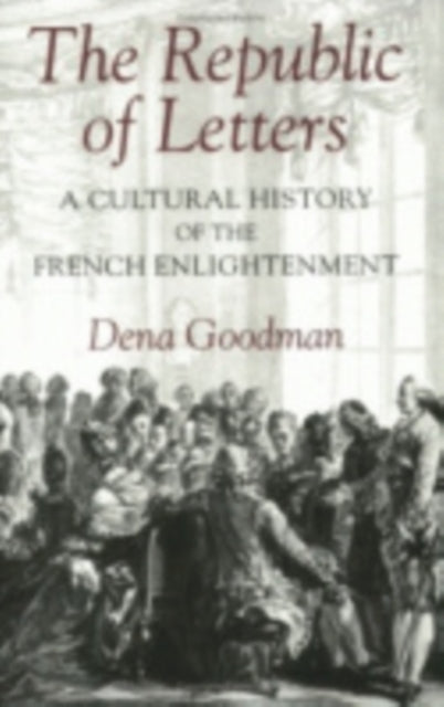 The Republic of Letters: A Cultural History of the French Enlightenment