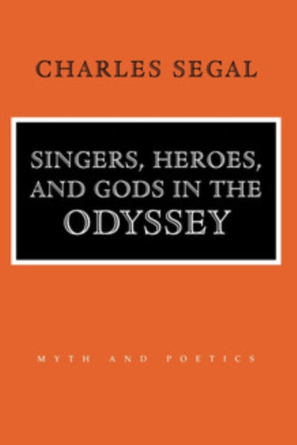Singers Heroes and Gods in the Odyssey