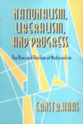 Nationalism, Liberalism, and Progress: The Rise and Decline of Nationalism