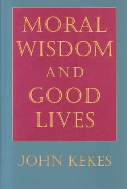 Moral Wisdom and Good Lives