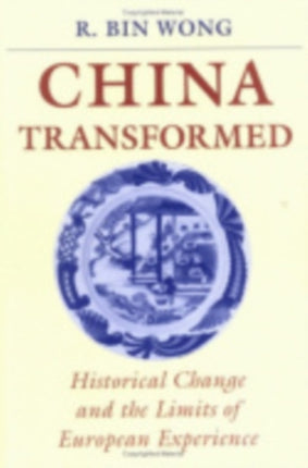 China Transformed: Historical Change and the Limits of European Experience