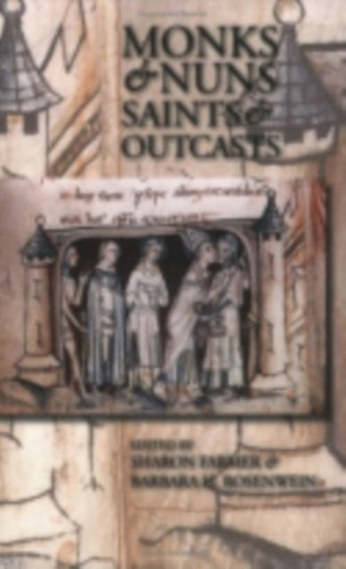 Monks and Nuns, Saints and Outcasts: Religion in Medieval Society