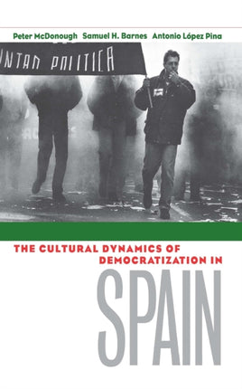 The Cultural Dynamics of Democratization in Spain