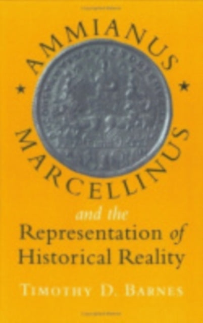 Ammianus Marcellinus and the Representation of Historical Reality