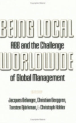 Being Local Worldwide: ABB and the Challenge of Global Management