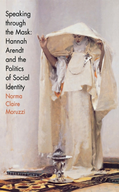 Speaking through the Mask: Hannah Arendt and the Politics of Social Identity