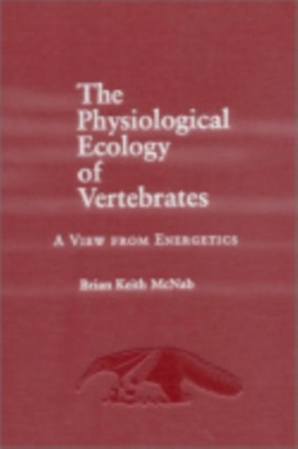 The Physiological Ecology of Vertebrates: A View from Energetics