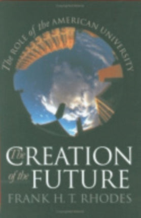 The Creation of the Future: The Role of the American University