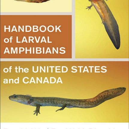 Handbook of Larval Amphibians of the United States and Canada