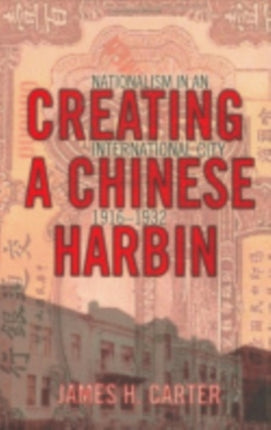 Creating a Chinese Harbin  Nationalism in an
