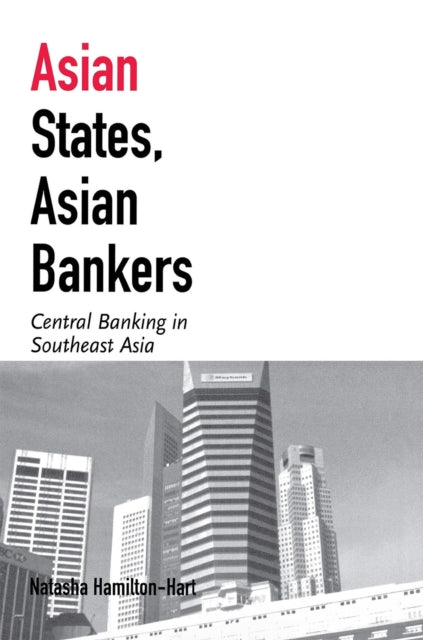 Asian States, Asian Bankers: Central Banking in Southeast Asia