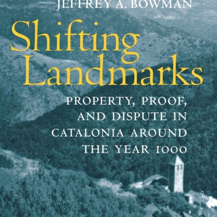 Shifting Landmarks: Property, Proof, and Dispute in Catalonia around the Year 1000