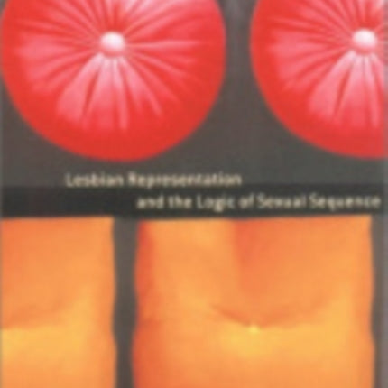 Inconsequence: Lesbian Representation and the Logic of Sexual Sequence