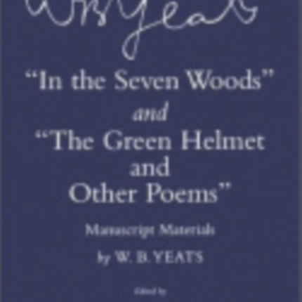 "In the Seven Woods" and "The Green Helmet and Other Poems": Manuscript Materials