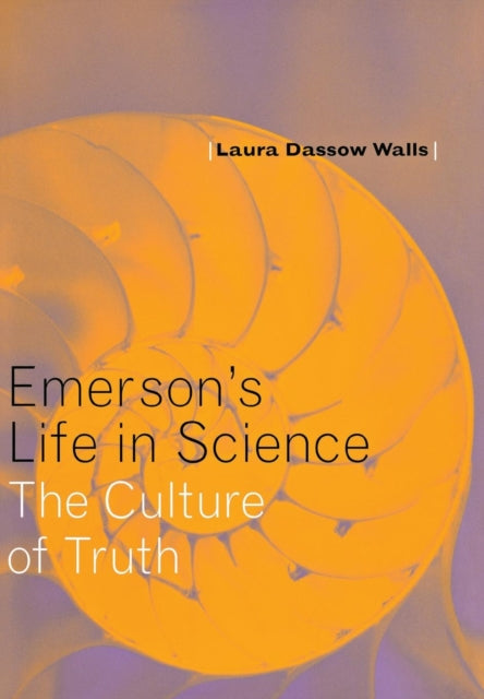 Emerson's Life in Science: The Culture of Truth