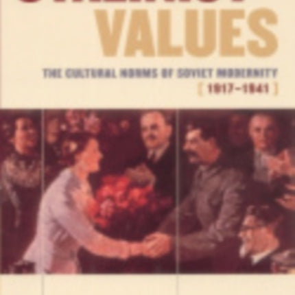 Stalinist Values: The Cultural Norms of Soviet Modernity, 1917–1941