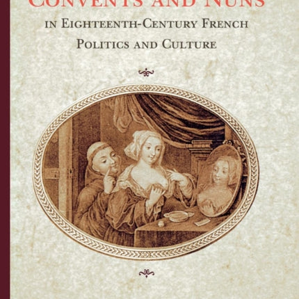 Convents and Nuns in EighteenthCentury French