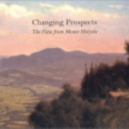 Changing Prospects: The View from Mount Holyoke