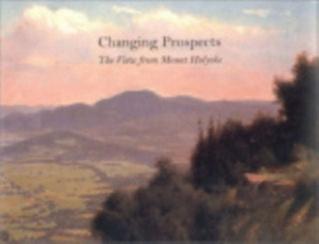 Changing Prospects: The View from Mount Holyoke