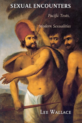 Sexual Encounters: Pacific Texts, Modern Sexualities