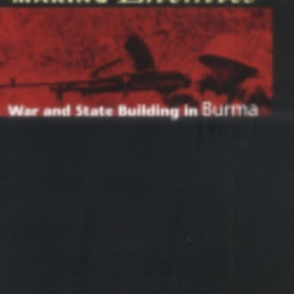 Making Enemies: War and State Building in Burma