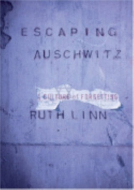 Escaping Auschwitz: A Culture of Forgetting