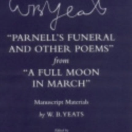 "Parnell's Funeral and Other Poems" from "A Full Moon in March": Manuscript Materials