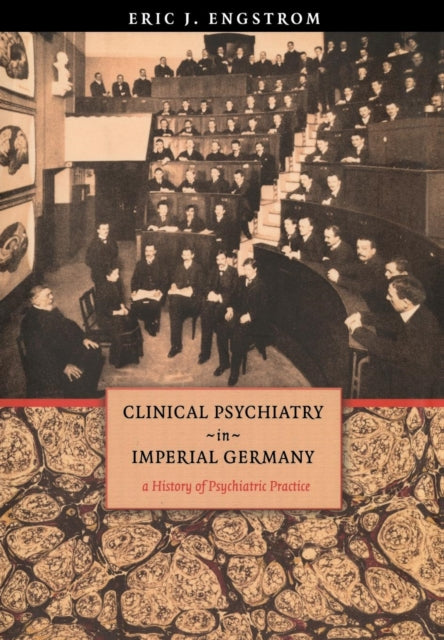 Clinical Psychiatry in Imperial Germany  A