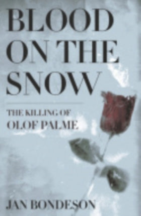 Blood on the Snow: The Killing of Olof Palme