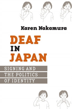 Deaf in Japan Signing and the Politics of