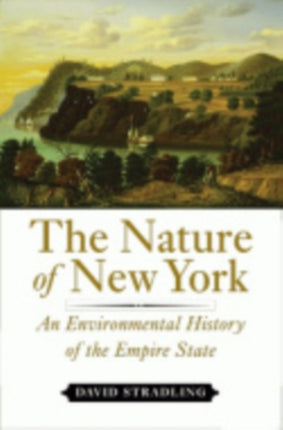 The Nature of New York  An Environmental History