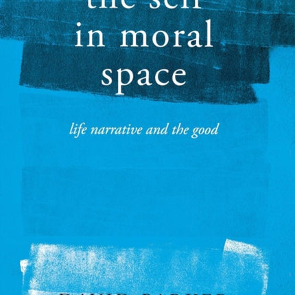 The Self in Moral Space: Life Narrative and the Good