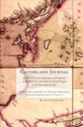 Castorland Journal: An Account of the Exploration and Settlement of New York State by French Émigrés in the Years 1793 to 1797